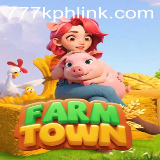 FarmTown and the Rise of 777K.PH Login
